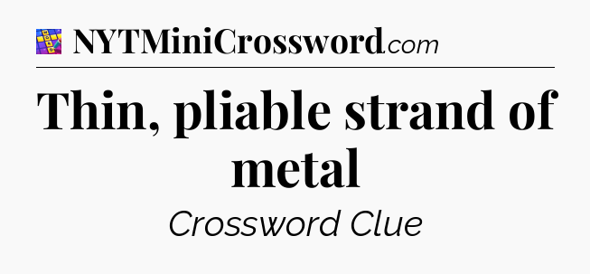 Thin, pliable strand of metal Codycross