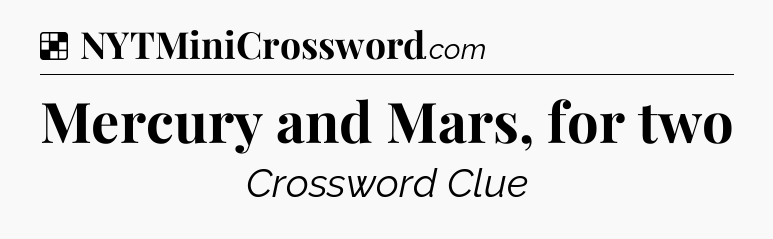Solution: Mercury and Mars, for two - NYT Crossword