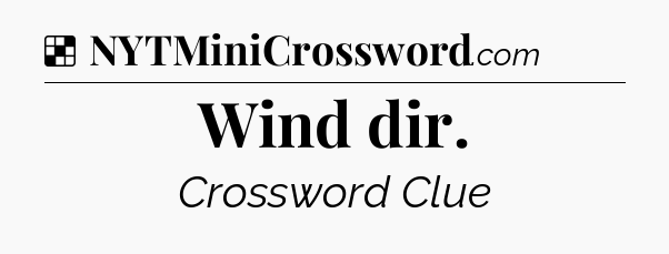 Solution: Wind dir - NYT Crossword