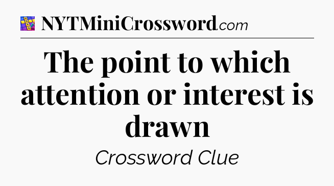 The point to which attention or interest is drawn Codycross