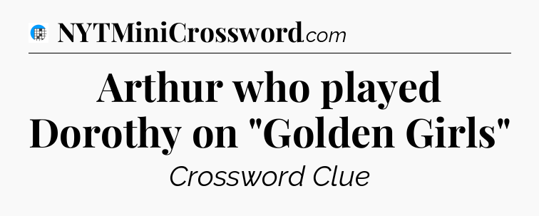Arthur who played Dorothy on 
