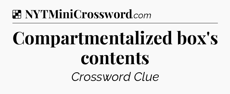 Solution: Compartmentalized box's contents - NYT Crossword