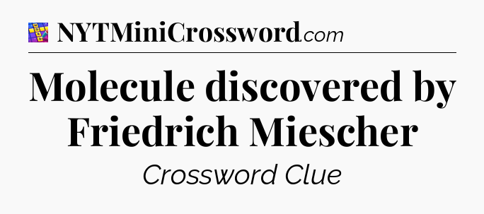 Molecule discovered by Friedrich Miescher Codycross