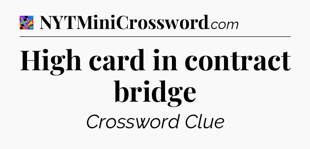 High card in contract bridge Crossword Clue