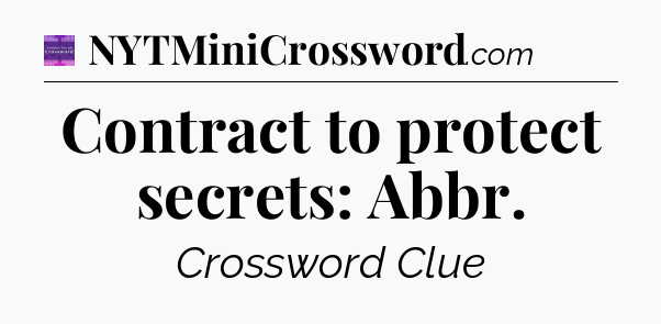 Contract to protect secrets: Abbr - Thomas Joseph Crossword