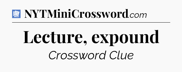 Lecture, expound Puzzle Page Crossword Clue