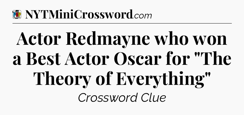 Actor Redmayne who won a Best Actor Oscar for 