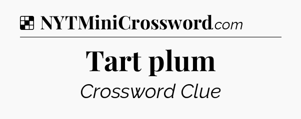 Solution: Tart plum - NYT Crossword