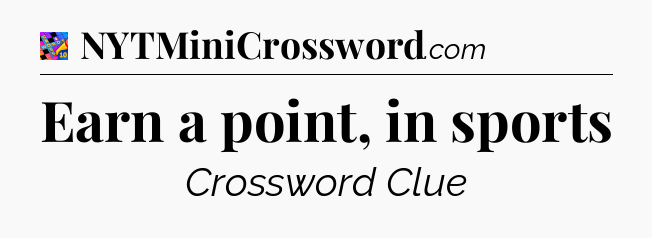 Earn a point, in sports Crossword Clue