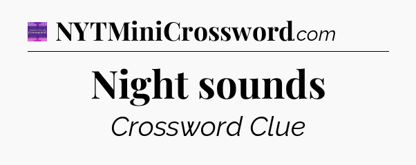 Night sounds - Thomas Joseph Crossword
