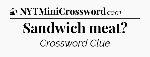 Sandwich meat - Daily Themed Classic Crossword