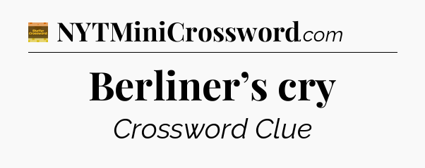 Berliner’s cry - Eugene Sheffer Crossword