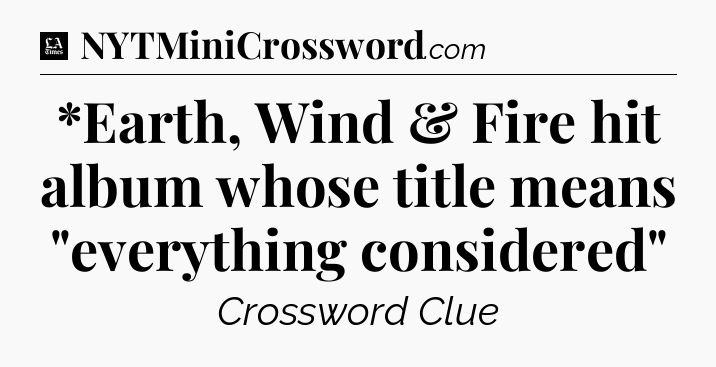 *Earth, Wind & Fire hit album whose title means 