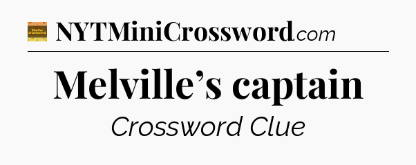 Melville’s captain - Eugene Sheffer Crossword