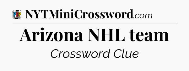 Arizona NHL team Crossword Clue