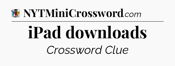 iPad downloads Crossword Clue