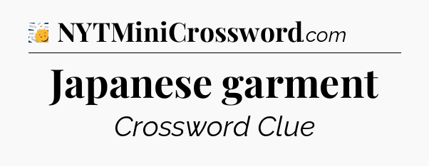 Japanese garment - 7 Little Words