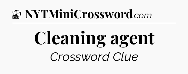 Cleaning agent - Daily Themed Classic Crossword