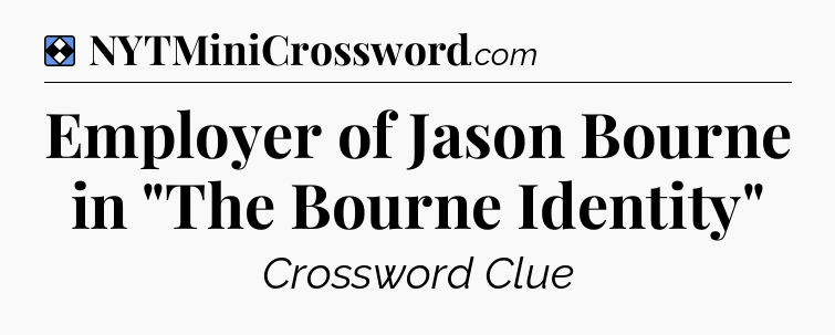Solution: Employer of Jason Bourne in 