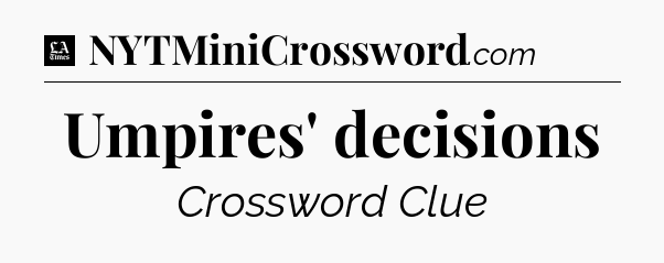 Umpires' decisions - LA Times Crossword