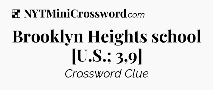 Solution: Brooklyn Heights school [U.S.; 3,9] - NYT Crossword