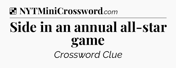 Solution: Side in an annual all-star game - NYT Crossword