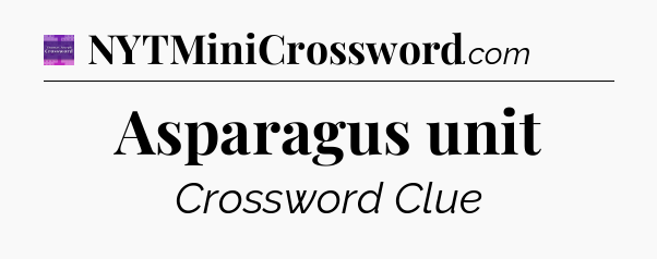 Asparagus unit - Thomas Joseph Crossword