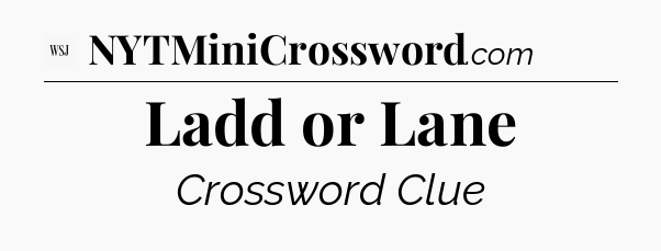 Ladd or Lane - WSJ Crossword