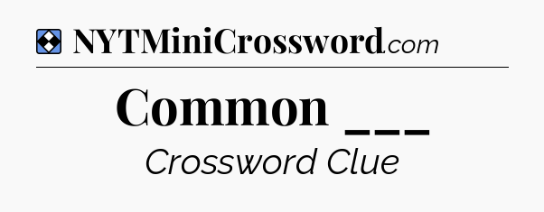 Solution: Common ___ - NYT Mini Crossword