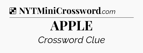 Solution: APPLE - NYT Crossword