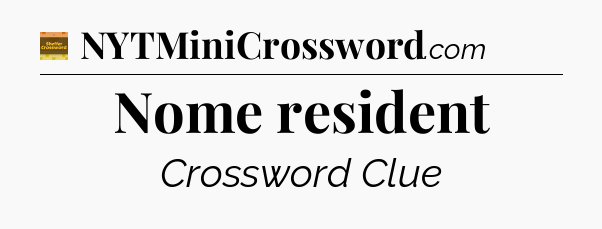 Nome resident crossword clue Eugene Sheffer