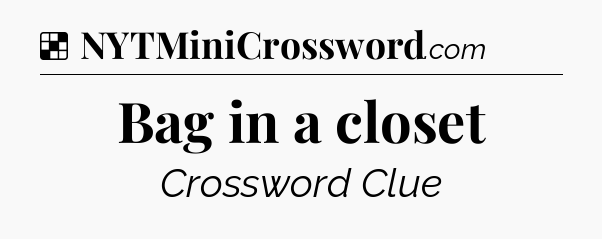 Solution: Bag in a closet - NYT Crossword