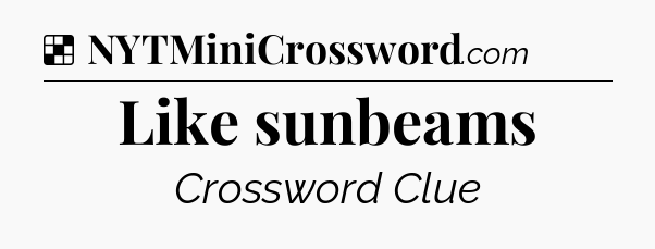 Solution: Like sunbeams - NYT Crossword