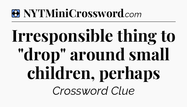 Solution: Irresponsible thing to 