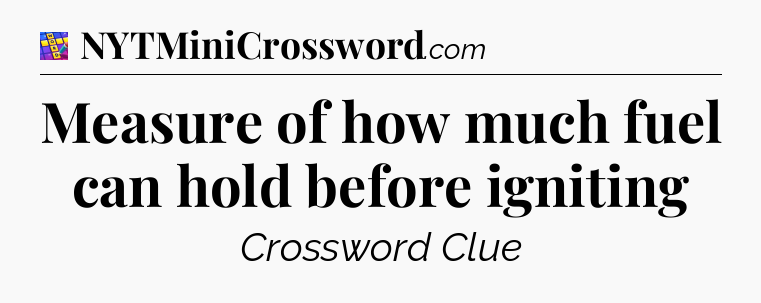 Measure of how much fuel can hold before igniting Codycross
