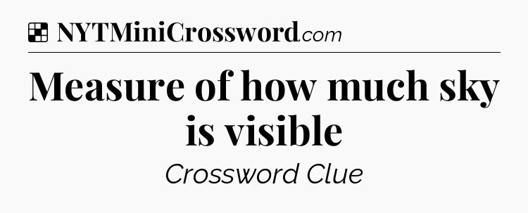 Solution: Measure of how much sky is visible - NYT Crossword
