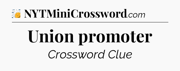 Union promoter - 7 Little Words