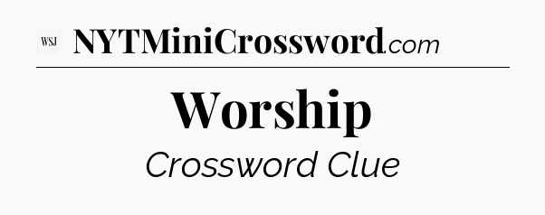 Worship - WSJ Crossword