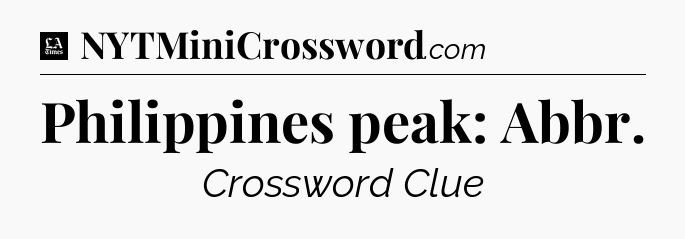 Philippines peak: Abbr - LA Times Crossword