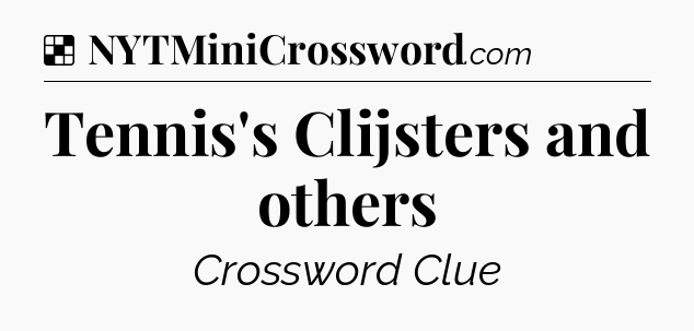 Solution: Tennis's Clijsters and others - NYT Crossword