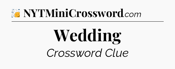 Wedding - 7 Little Words