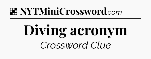 Solution: Diving acronym - NYT Crossword