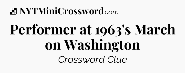 Solution: Performer at 1963's March on Washington - NYT Crossword