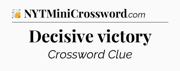 Decisive victory - 7 Little Words