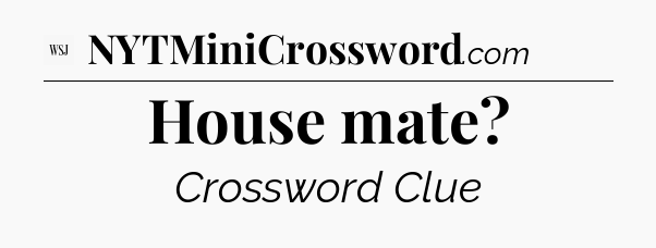 House mate - WSJ Crossword