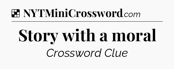 Story with a moral NYT Crossword