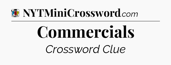 Commercials Crossword Clue