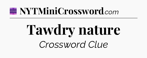 Tawdry nature - Thomas Joseph Crossword