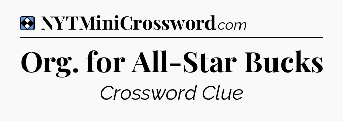 Solution: Org. for All-Star Bucks - NYT Mini Crossword