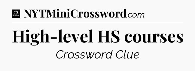 High-level HS courses - LA Times Crossword